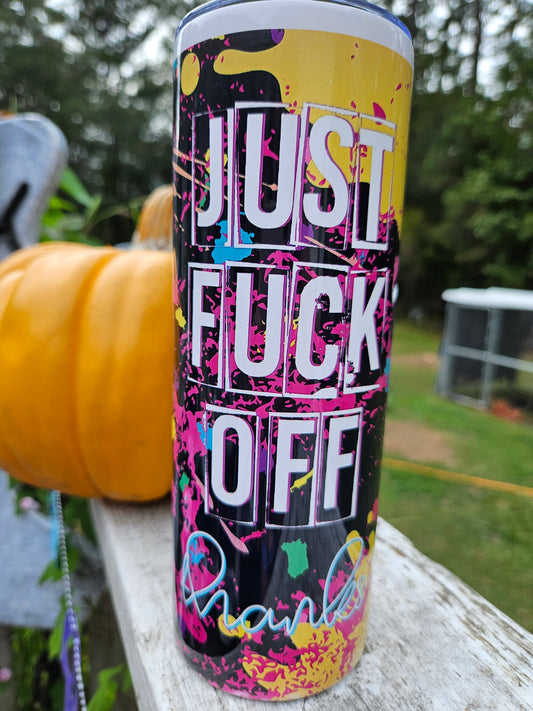 20oz Ready to Ship Just Fuck Off Tumbler
